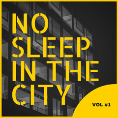 No Sleep In The City VOL #1