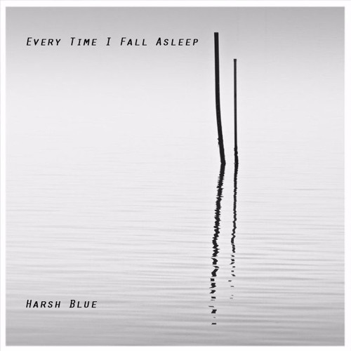 Every Time I Fall Asleep