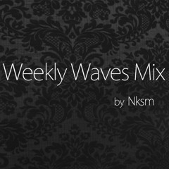 [Mixtape] Weekly Waves Mixtape By Nksm / Download Available
