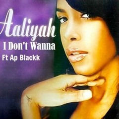 Ap Blackk - I Dont Wanna
