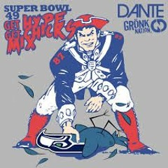 Dante - Patriots Super Bowl 49 Get Hype Get Chicks Mix