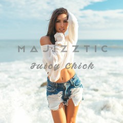 Majizztic - Juicy Chick