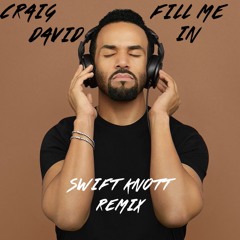 Craig David - Fill Me In (Swift Knott Remix)  FREE DOWNLOAD