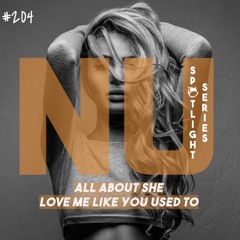 FREE DOWNLOAD: All About She - Love Me Like You Used To [FUTURE HOUSE | FREE DOWNLOAD] [#NUHS204]