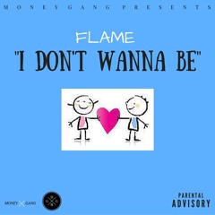 Flame - I Don't Wanna Be