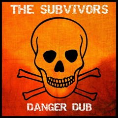 The Subvivors - Danger Dub