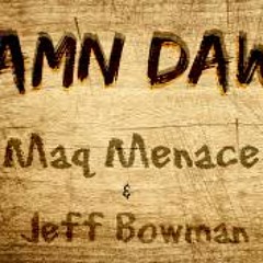 Maq Menace - Damn Dawg feat. Jeff Bowman