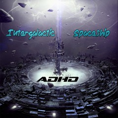 ADHD - Intergalactic Spaceship (Original Mix)