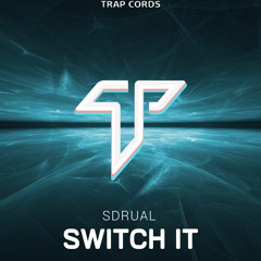 SDRUAL - Switch It / Trap Cords Premiere