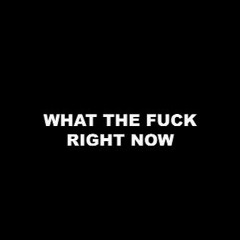WHAT THE FUCK RIGHT NOW - Tyler, The Creator Ft. A$AP Rocky