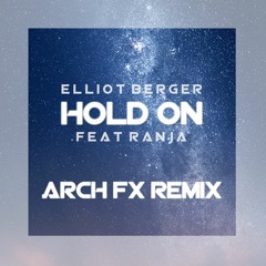 Elliot Berger & Ranja - Hold On ( Arch FX REMIX )