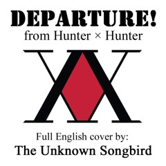 "Departure" - FULL English cover - Hunter x Hunter - (by: Morgan Berry)