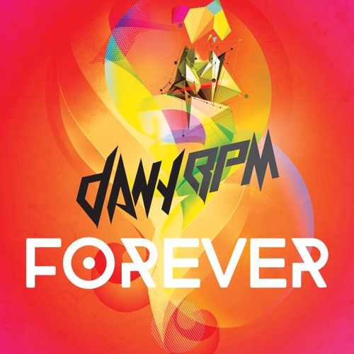 Stream Dany BPM - Forever by Dany BPM | Listen online for free on ...