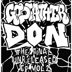 GODFATHER DON Final Unreleased EP Vol 2 Snippets