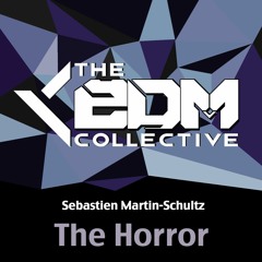 Sebastien Martin-Schultz - The Horror [EDM Collective x Shadow Phoenix Network Exclusive]