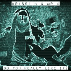 Mr C & Krissi B ft Masters Of Ceremonies - Do You Really Like It?