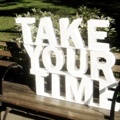 Take Your Time