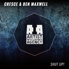 Cresce & ben maxwell - Shut Up!