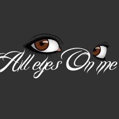All Eyes On Me Pt.2