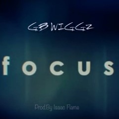GB Wiggz-"Focus"(Prod.Isaac Flame)