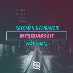 Kryoman & Pairanoid - My Squads Lit (feat. Shaq)