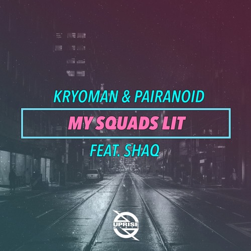 Stream Kryoman & Pairanoid - My Squads Lit (feat. Shaq) by Uprise Music |  Listen online for free on SoundCloud