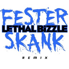 Fester Skank - Lethal Bizzle [PHESTA REMIX] [FREE DOWNLOAD]