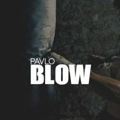Pavlo - Blow (Original Mix) [BUY = FREE DOWNLOAD]
