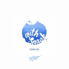 With Snack - Forever (R!OT Remix)