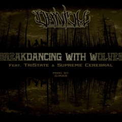 Banish Habitual - Breakdancing With Wolves (ft. TriState, Supreme Cerebral) [prod. D.Mar]