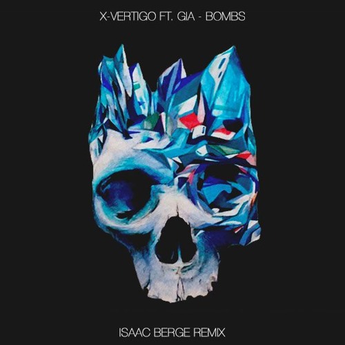 X-Vertigo Ft. GIA - Bombs (Isaac Berge Remix)