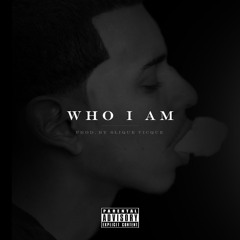 Who I Am (Prod. By Slique Vicque)