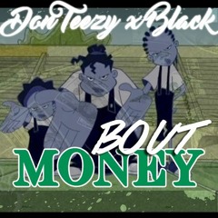 Don Teezy Ft. Black - Bout Money