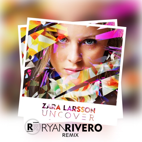 Stream Zara Larsson - Uncover (Ryan Rivero Remix)(Intro Mix)(CLICK EM  COMPRAR PARA DOWNLOAD) by Guy Marc | Listen online for free on SoundCloud