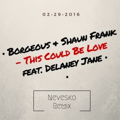 Borgeous & Shaun Frank - This Could Be Love feat. Delaney Jane (Nevesko Remix)