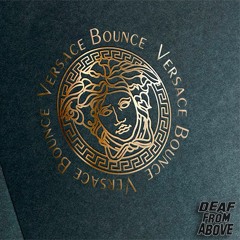 Deaf From Above - Versace Bounce (Original Mix)