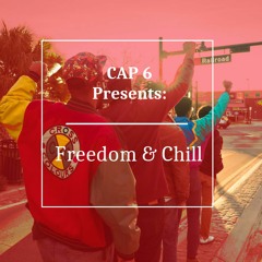 CAP 6 Presents: Freedom & Chill