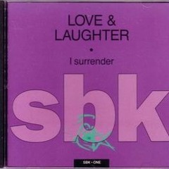 I Surrender - Love & Laughter