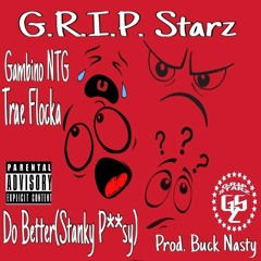 (G.R.I.P. Starz) Gambino NTG x Trae Flocka - Do Better(Stanky Pu**y)[Prod.Buck Nasty]