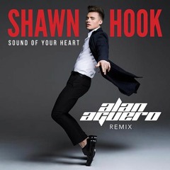 Shawn Hook - Sound Of Your Heart (Alan Aguero Remix) (Radio Edit)