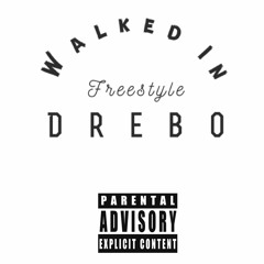 Drebo - Walked In (Freestyle)