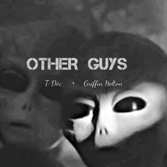 Other Guys (TDoc X Griffin Helton)