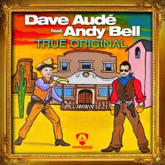 Dave Audé Ft Andy Bell - True Original (Denzal Park Club)