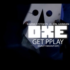 Baiana System Vs Lil Jon, Garmiani - Get PPLAY (Duality MashEdit!)
