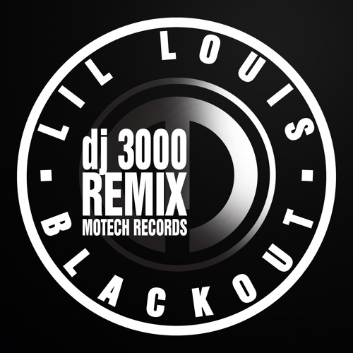 Stream Lil Louis - Black Out (DJ 3000 Remix)*Free Download by DJ
