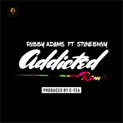 Addicted - Robby Adams X StoneBwoy [Prod By C - Tea]