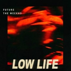 Future - LOW LIFE Ft. The Weeknd