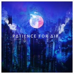 Patience For Air - Dimmer