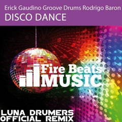 Erick Gaudino,Groove Drums,Rodrigo Baron - Disco Dance (Luna Drumers Official Remix)[FREEDOWNLOAD]