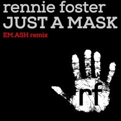 Rennie Foster - Just A Mask (EM.ASH Remix)